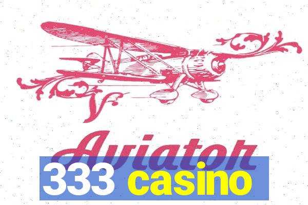 333 casino