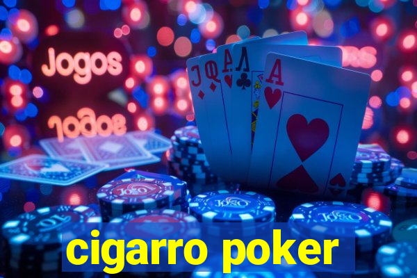 cigarro poker