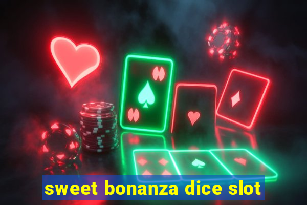 sweet bonanza dice slot