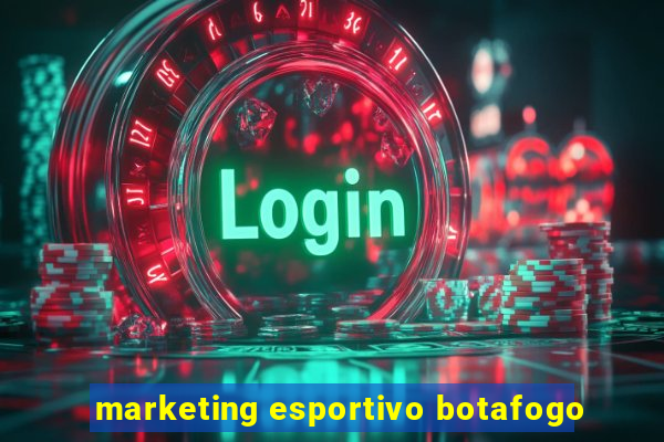 marketing esportivo botafogo