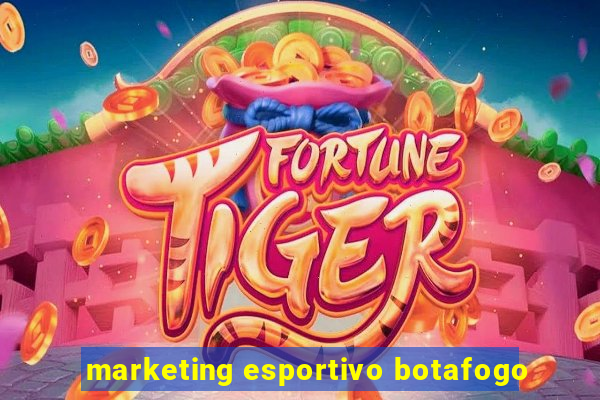 marketing esportivo botafogo