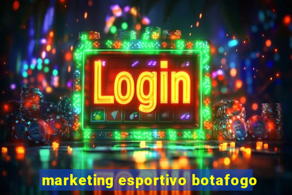 marketing esportivo botafogo