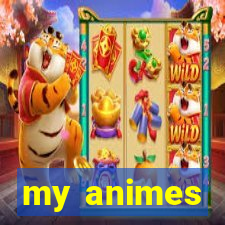 my animes