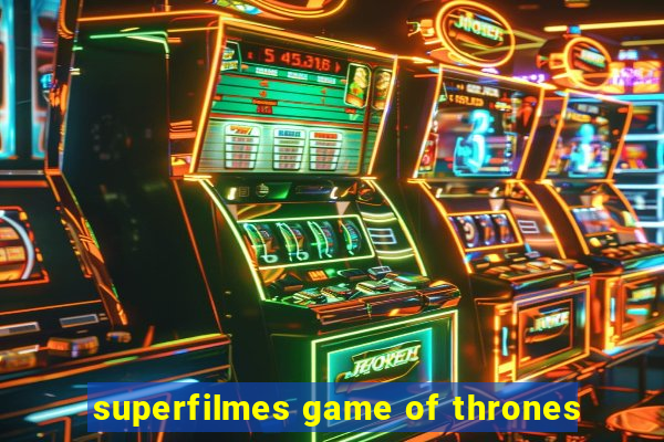 superfilmes game of thrones