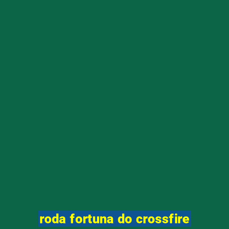 roda fortuna do crossfire