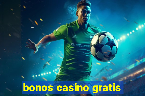 bonos casino gratis