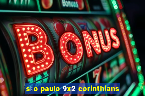 s茫o paulo 9x2 corinthians