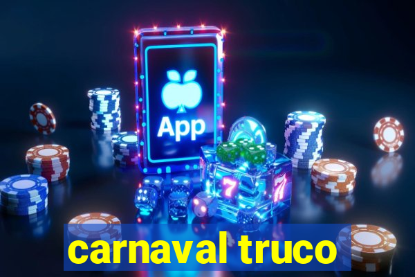 carnaval truco