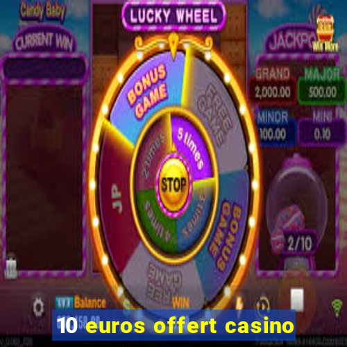 10 euros offert casino