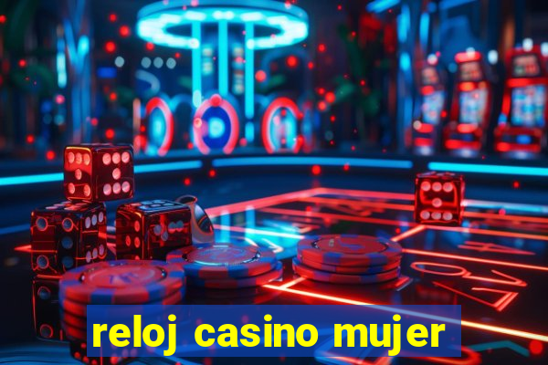 reloj casino mujer