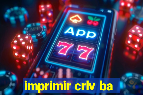 imprimir crlv ba