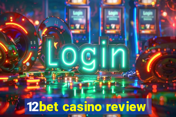 12bet casino review