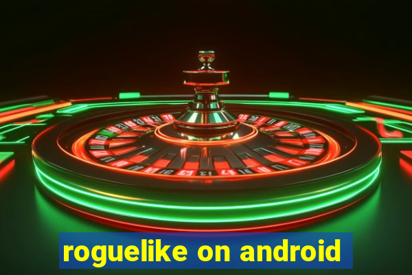 roguelike on android