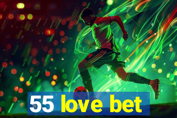 55 love bet