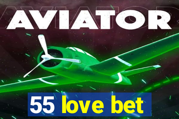 55 love bet