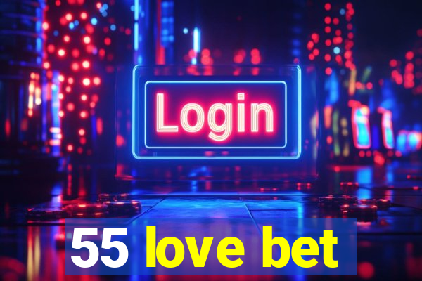 55 love bet