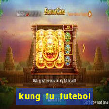 kung fu futebol clube online