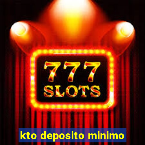 kto deposito minimo