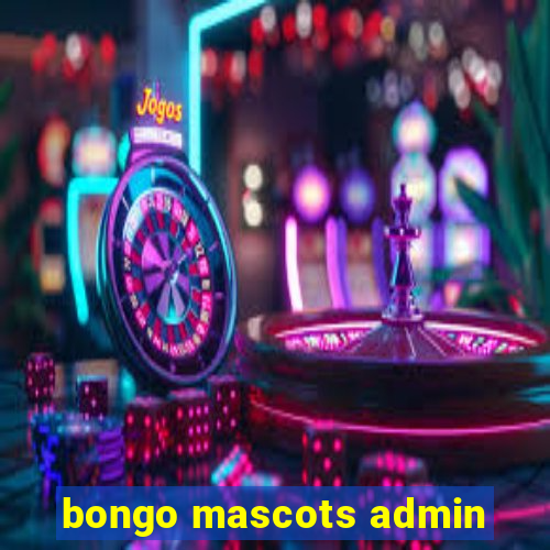 bongo mascots admin