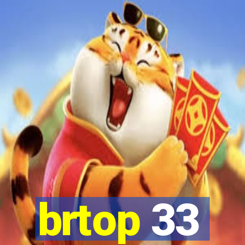 brtop 33