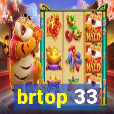 brtop 33