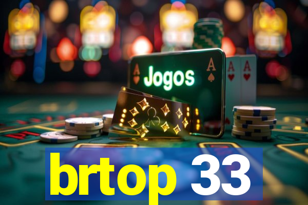 brtop 33