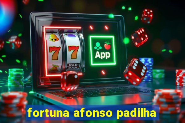 fortuna afonso padilha