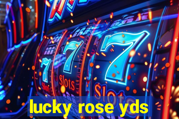 lucky rose yds