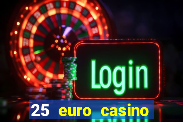 25 euro casino bonus ohne einzahlung