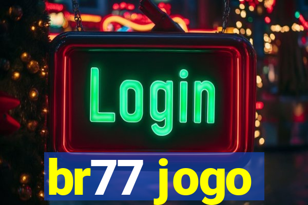 br77 jogo