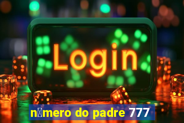 n煤mero do padre 777