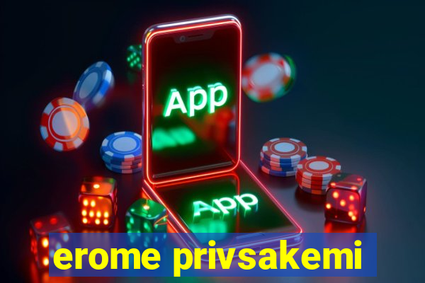 erome privsakemi