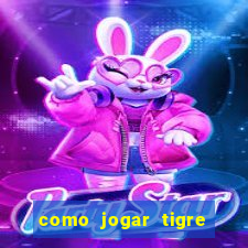 como jogar tigre da sorte