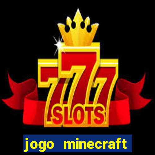 jogo minecraft pocket edition