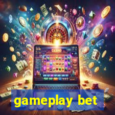 gameplay bet