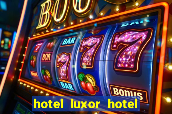 hotel luxor hotel and casino