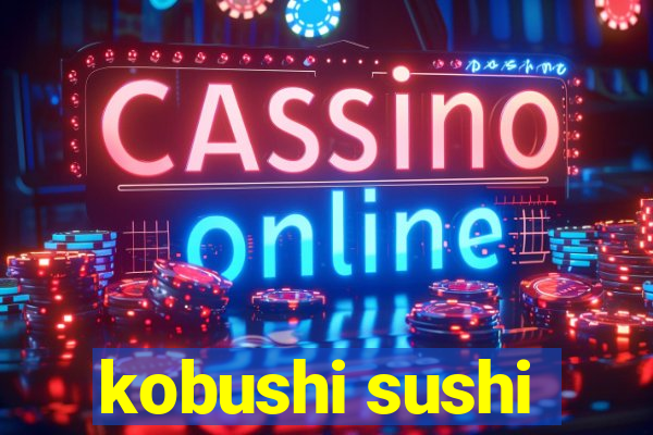 kobushi sushi