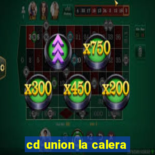 cd union la calera