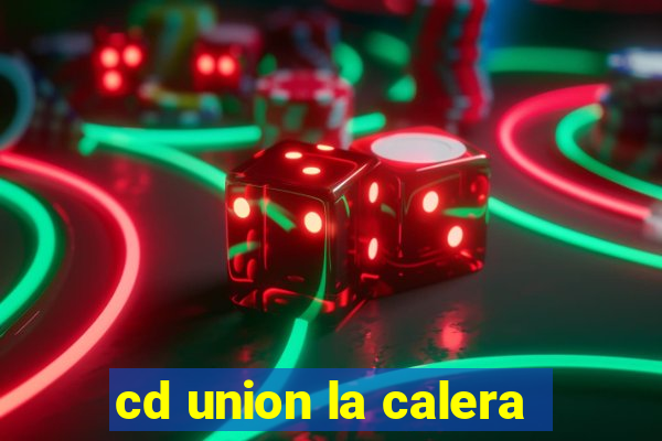 cd union la calera