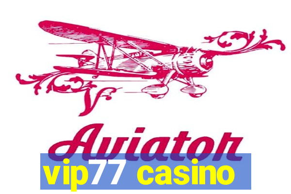 vip77 casino