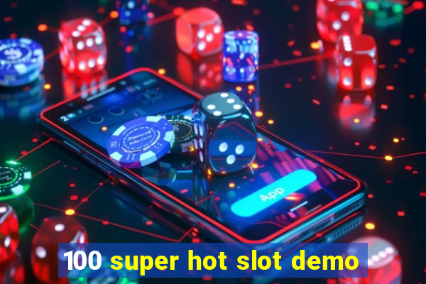 100 super hot slot demo