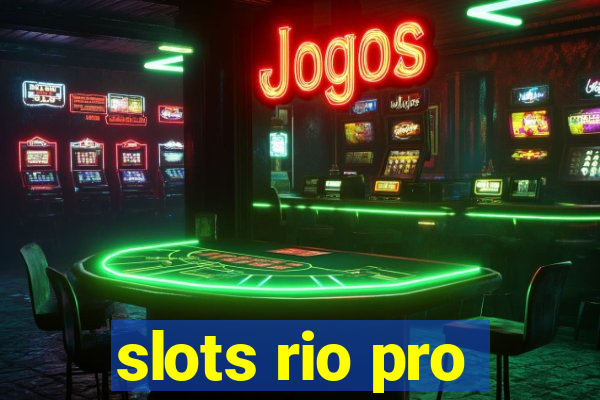 slots rio pro