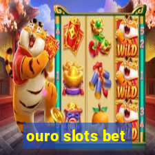 ouro slots bet