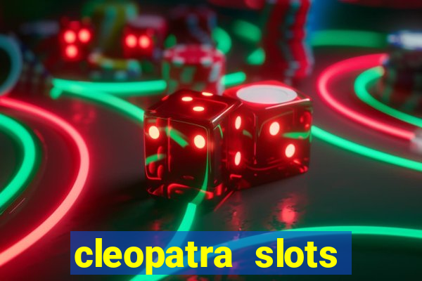 cleopatra slots games free