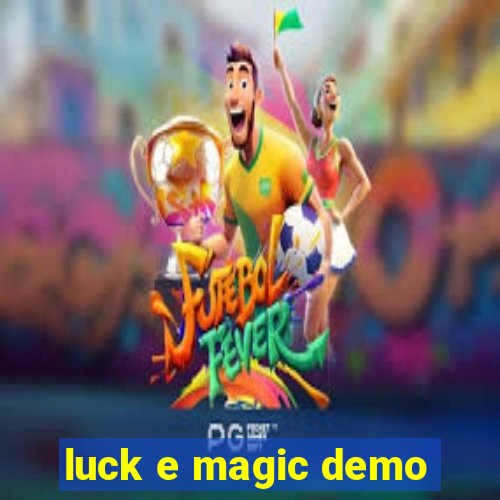 luck e magic demo