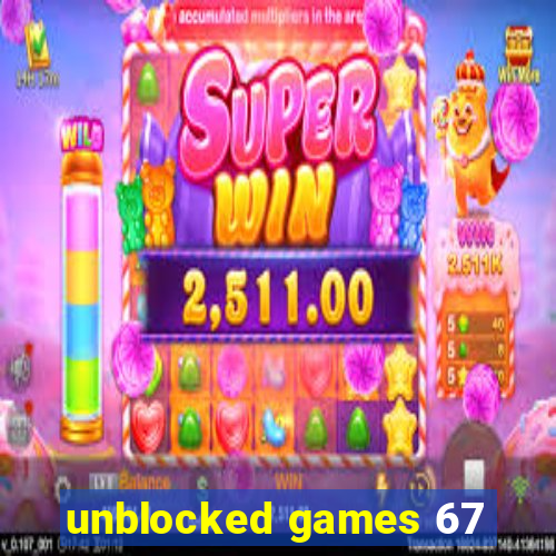 unblocked games 67