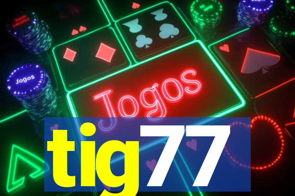 tig77