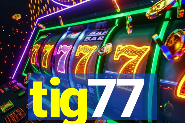 tig77