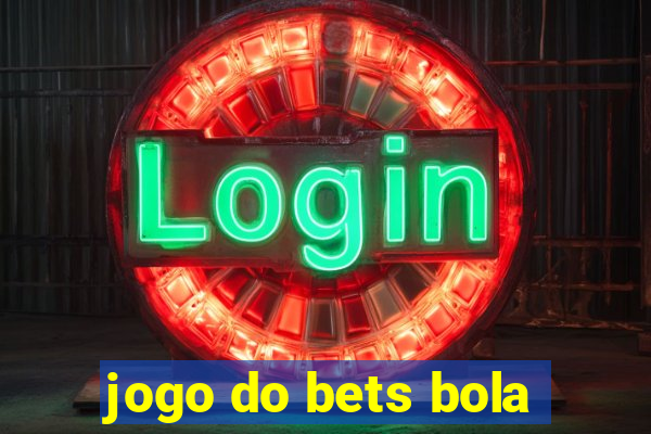 jogo do bets bola