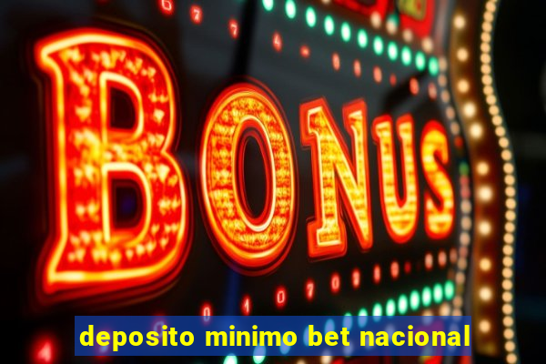 deposito minimo bet nacional